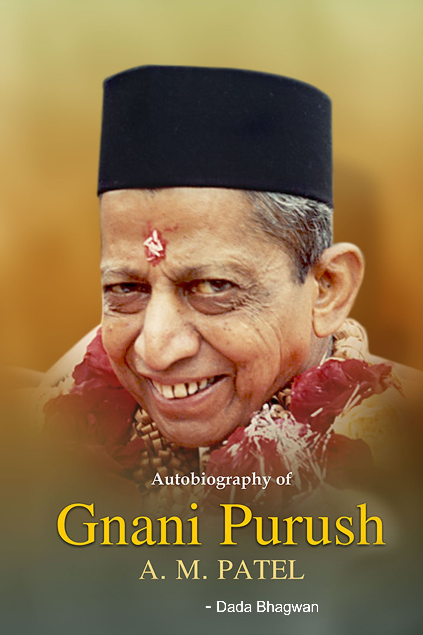 Autobiography Of Gnani Purush A.M.Patel